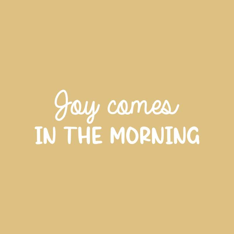 Vinyl Wall Art Decal - Joy Comes In The Morning - 8" x 25" - Trendy Inspirational Quote Sticker for Home Kitchen Bedroom Closet Store Work Office Kitchenette Decor 1