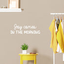 Vinyl Wall Art Decal - Joy Comes In The Morning - 8" x 25" - Trendy Inspirational Quote Sticker for Home Kitchen Bedroom Closet Store Work Office Kitchenette Decor 3