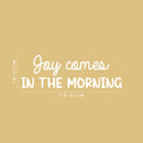 Vinyl Wall Art Decal - Joy Comes In The Morning - 8" x 25" - Trendy Inspirational Quote Sticker for Home Kitchen Bedroom Closet Store Work Office Kitchenette Decor 4