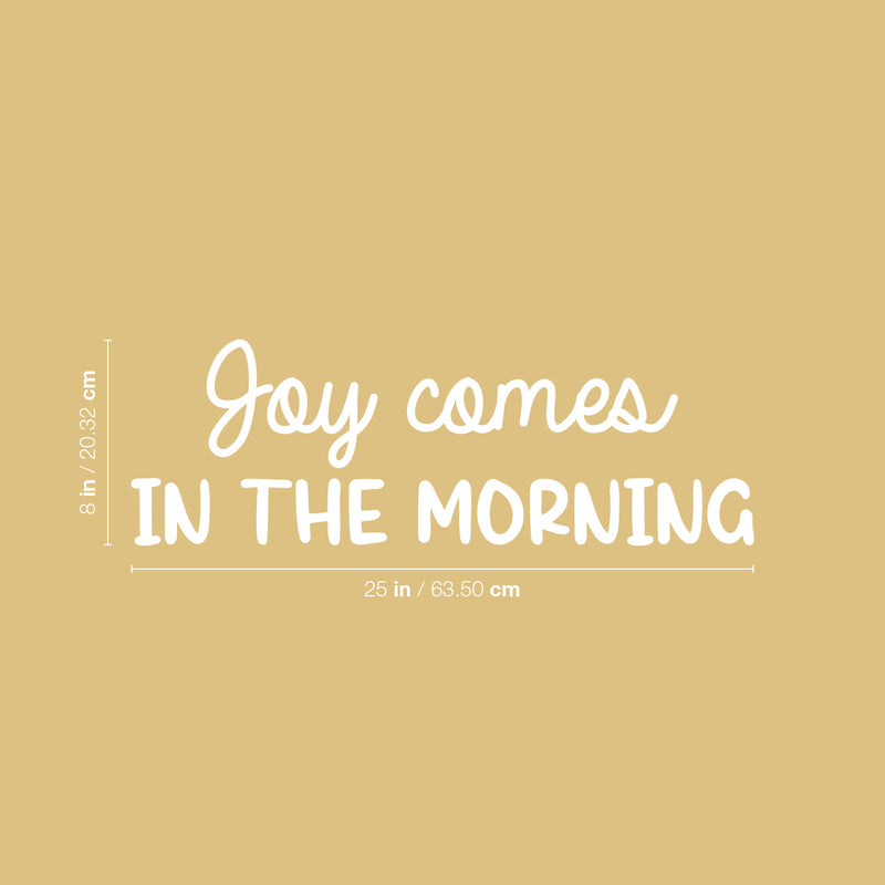 Vinyl Wall Art Decal - Joy Comes In The Morning - 8" x 25" - Trendy Inspirational Quote Sticker for Home Kitchen Bedroom Closet Store Work Office Kitchenette Decor 4
