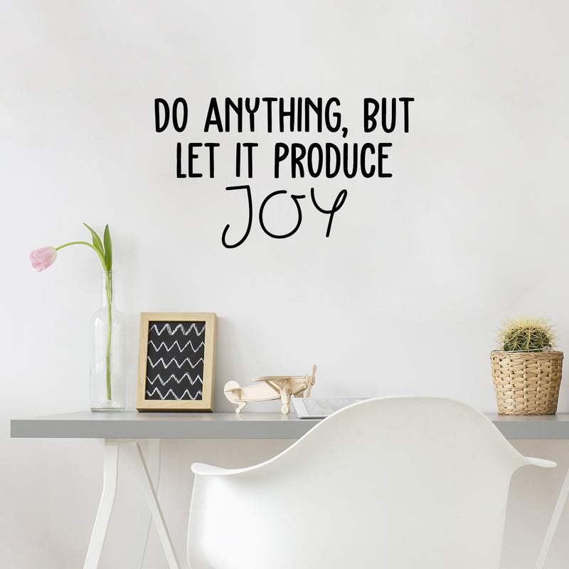 Vinyl Wall Art Decal - Do Anything; But Let It Produce Joy - 14. Trendy Fun Lovely Inspiring Quote Sticker For Bedroom Kids Room Playroom Nursery Daycare Baby Room Decor 3