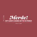 Vinyl Wall Art Decal - Merde! Sh!t Always Sounds Better In French - 7" x 30" - Trendy Fun Sarcastic Adult Joke Quote Sticker For Office Store Coffee Shop Bedroom Living Room Decor 4