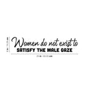 Vinyl Wall Art Decal - Women Do Not Exist To Satisfy The Male Gaze - Trendy Motivational Feminism Quote Sticker For Home Bedroom Equality Work Office Living Room Decor 4