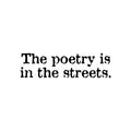 Vinyl Wall Art Decal - The Poetry Is In The Streets - Modern Motivating Fun Urban Style Design Quote Sticker For Home Bedroom Living Room Office School Coffee Shop Decor 1