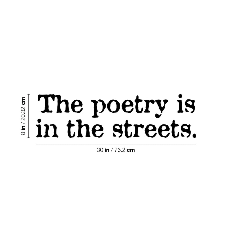 Vinyl Wall Art Decal - The Poetry Is In The Streets - 8" x 30" - Modern Motivating Fun Urban Style Design Quote Sticker For Home Bedroom Living Room Office School Coffee Shop Decor 4