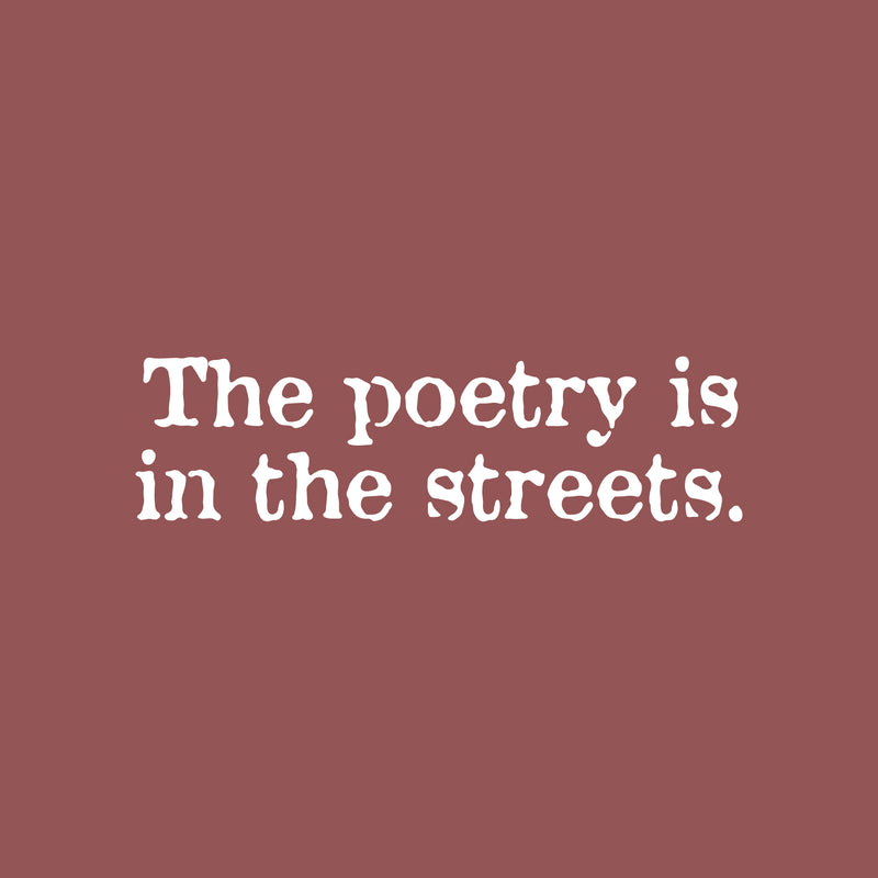 Vinyl Wall Art Decal - The Poetry Is In The Streets - 8" x 30" - Modern Motivating Fun Urban Style Design Quote Sticker For Home Bedroom Living Room Office School Coffee Shop Decor 1