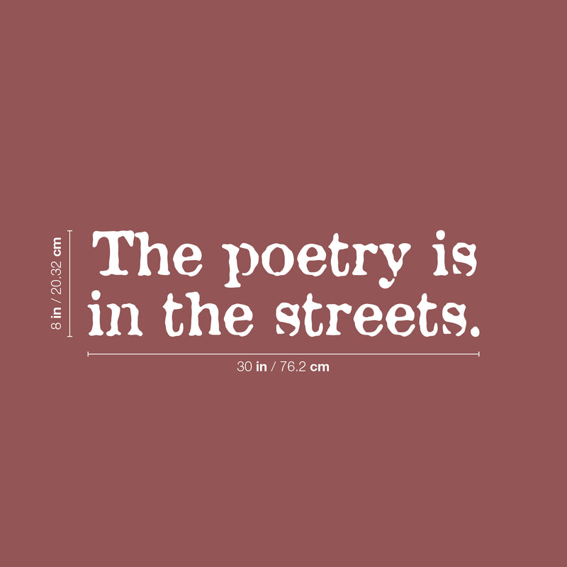 Vinyl Wall Art Decal - The Poetry Is In The Streets - 8" x 30" - Modern Motivating Fun Urban Style Design Quote Sticker For Home Bedroom Living Room Office School Coffee Shop Decor 4