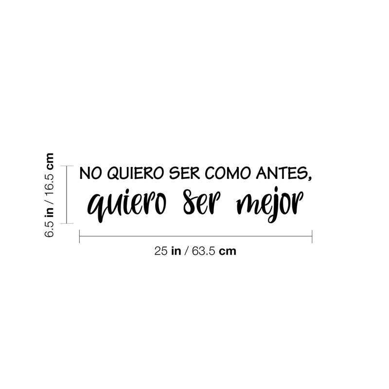 Vinyl Wall Art Decal - No Quiero Ser Como Antes / I Don't Want To Be Like Before; I Want To Be Better - 6.5" x 25" -Positive Self Esteem Quote Sticker For Home School Office Decor 4