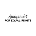 Vinyl Wall Art Decal - Always A Sl*t For Equal Rights - Trendy Motivational Equality Quote Sticker For Feminism Black Lives Matter LGBTQ Home Bedroom Work Office Decor 1