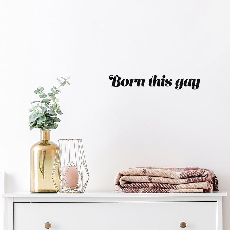 Vinyl Wall Art Decal - Born This Gay - Trendy Minimal LGBT Quote Sticker For Home Gay Lesbian Couples Bedroom Living Room Equality Pride Event Decor 2