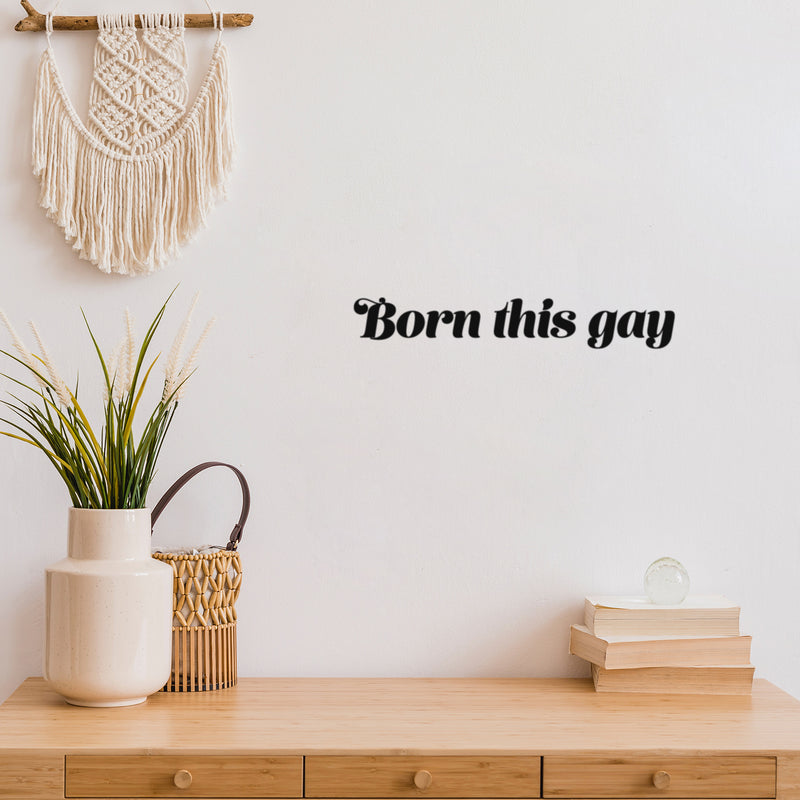 Vinyl Wall Art Decal - Born This Gay - Trendy Minimal LGBT Quote Sticker For Home Gay Lesbian Couples Bedroom Living Room Equality Pride Event Decor 3