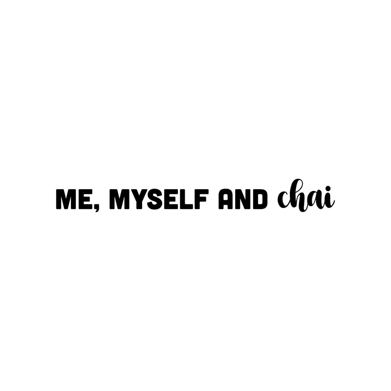 Vinyl Wall Art Decal - Me Myself And Chai - 4" x 30" - Trendy Inspirational Tea Quote Sticker for Home Kitchen Living Room Coffee Shop Store Work Office Kitchenette Decor 1