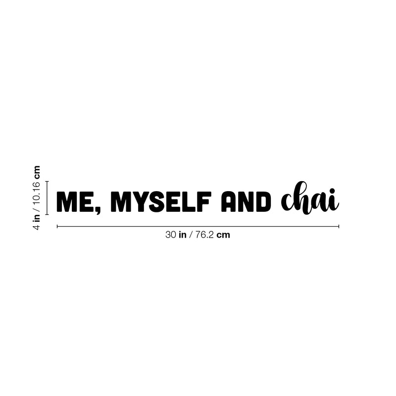 Vinyl Wall Art Decal - Me Myself And Chai - 4" x 30" - Trendy Inspirational Tea Quote Sticker for Home Kitchen Living Room Coffee Shop Store Work Office Kitchenette Decor 4