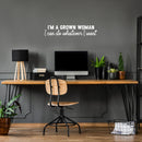 Vinyl Wall Art Decal - I'm A Grown Woman I Can Do Whatever I Want - 7" x 35" - Trendy Inspirational Feminism Quote Sticker For Woman Home Bedroom Work Office Living Room Store Decor 2