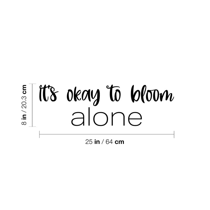 Vinyl Wall Art Decal - It's Okay To Bloom Alone - 8" x 25" - Modern Inspirational Positive Self Esteem Quote Sticker For Teen Bedroom Closet Living Room Home Office Decor 4