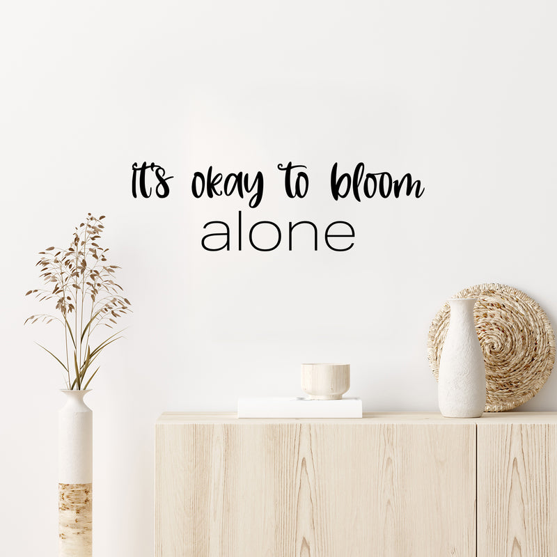 Vinyl Wall Art Decal - It's Okay To Bloom Alone - 8" x 25" - Modern Inspirational Positive Self Esteem Quote Sticker For Teen Bedroom Closet Living Room Home Office Decor 2