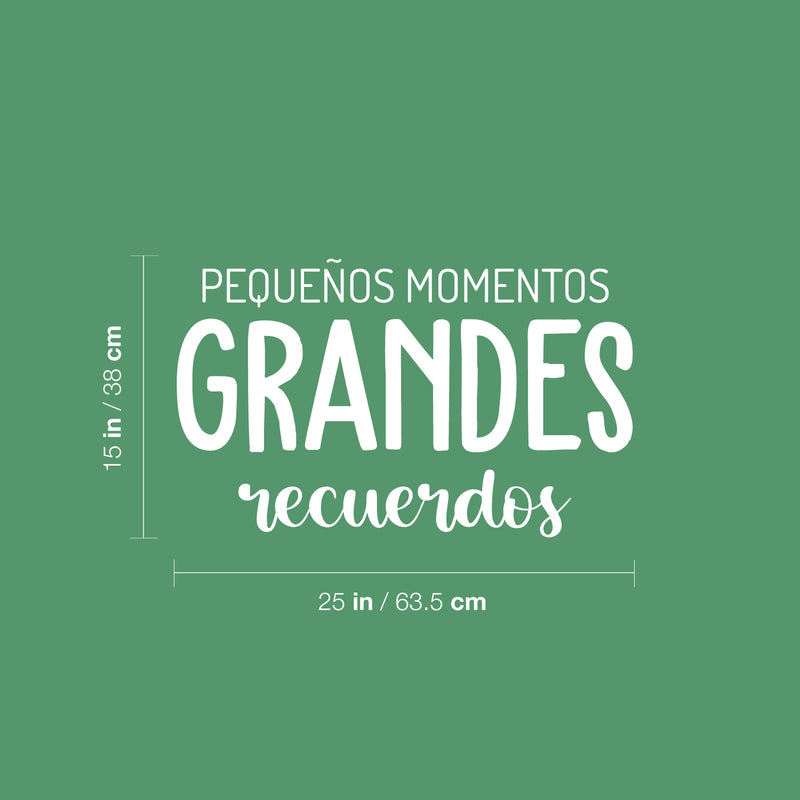 Vinyl Wall Art Decal - Pequeños Momentos; Grandes Recuerdos / Little Moments; Big Memories - 15" x 25" - Lovely Inspiring Spanish Quote Sticker For Bedroom Playroom School Office Decor 4