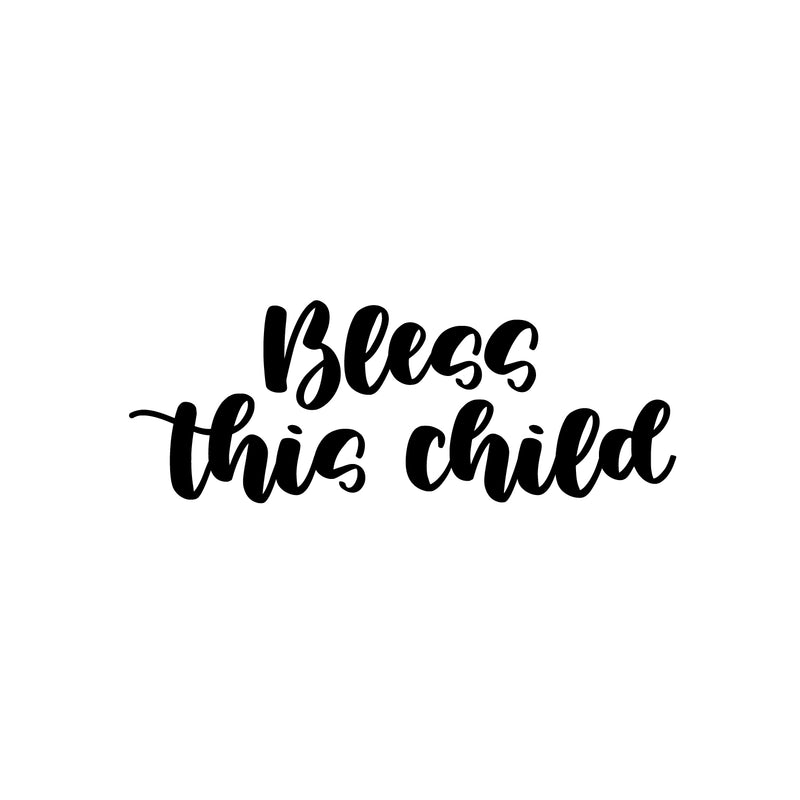 Vinyl Wall Art Decal - Bless This Child - 9" x 25" - Modern Lovely Inspirational Thankfulness Quote Sticker For Home Bedroom Kids Room Playroom Nursery Daycare Baby Room Decor 1