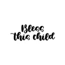 Vinyl Wall Art Decal - Bless This Child - Modern Lovely Inspirational Thankfulness Quote Sticker For Home Bedroom Kids Room Playroom Nursery Daycare Baby Room Decor 1