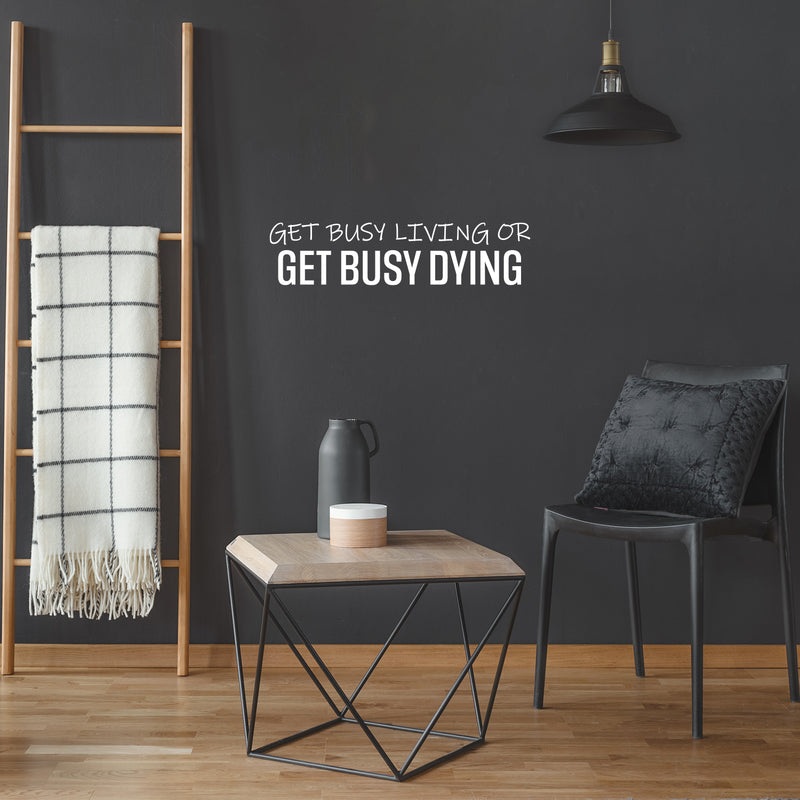 Vinyl Wall Art Decal - Get Busy Living Or Get Busy Dying - 6" x 25" - Motivating Positive Sarcastic Adult Joke Quote Sticker For Office Coffee Shop Home Bedroom Living Room Decor 2
