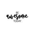 Vinyl Wall Art Decal - Be Awesome Today - Trendy Fun Inspirational Optimistic Vibes Quote Sticker For Home Bedroom Closet Living Room Playroom Daycare School Office Decor 1