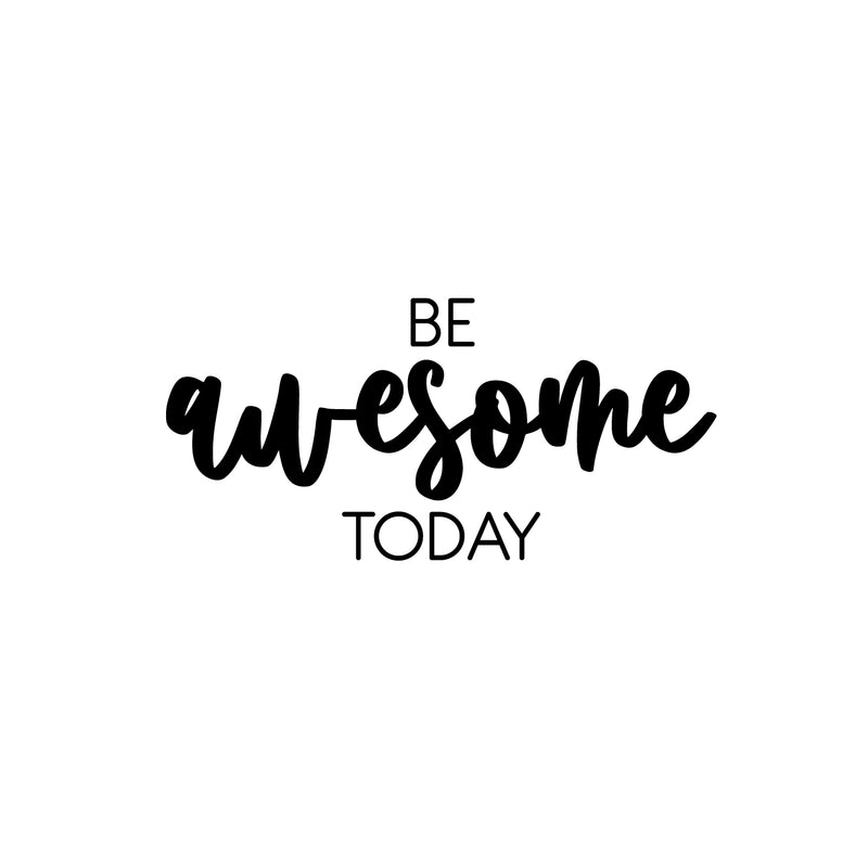 Vinyl Wall Art Decal - Be Awesome Today - Trendy Fun Inspirational Optimistic Vibes Quote Sticker For Home Bedroom Closet Living Room Playroom Daycare School Office Decor 1