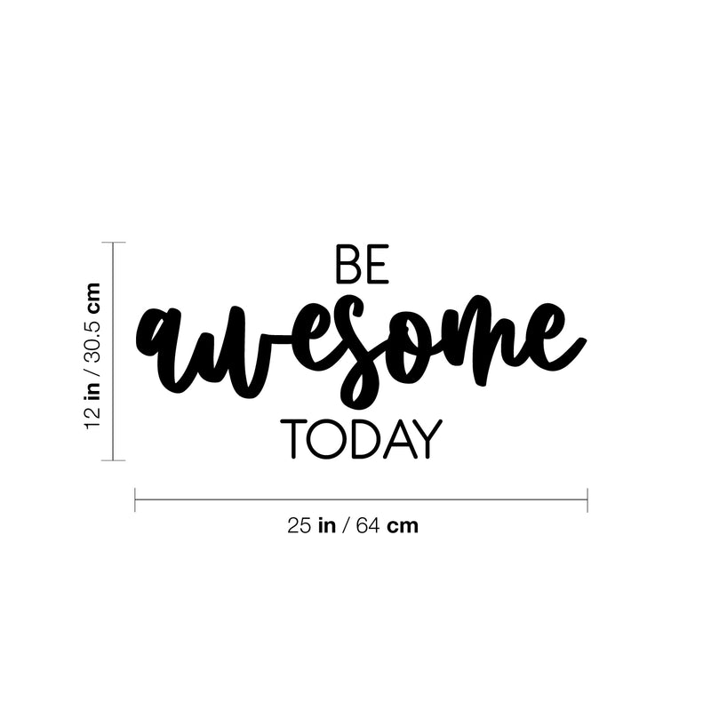 Vinyl Wall Art Decal - Be Awesome Today - 12" x 25" - Trendy Fun Inspirational Optimistic Vibes Quote Sticker For Home Bedroom Closet Living Room Playroom Daycare School Office Decor 4