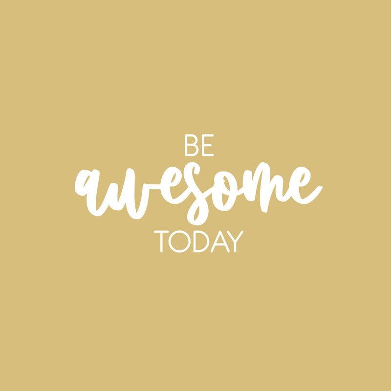 Vinyl Wall Art Decal - Be Awesome Today - 12" x 25" - Trendy Fun Inspirational Optimistic Vibes Quote Sticker For Home Bedroom Closet Living Room Playroom Daycare School Office Decor 1