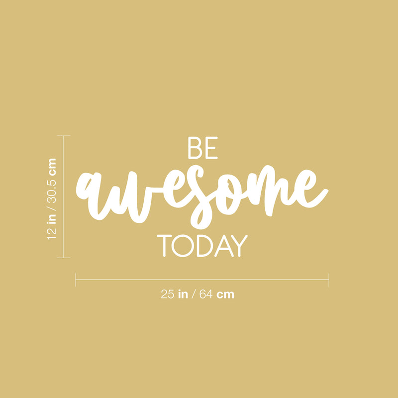 Vinyl Wall Art Decal - Be Awesome Today - 12" x 25" - Trendy Fun Inspirational Optimistic Vibes Quote Sticker For Home Bedroom Closet Living Room Playroom Daycare School Office Decor 4