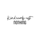 Vinyl Wall Art Decal - Kind Words Cost Nothing - 8" x 25" - Modern Fun Inspirational Lovely Quote Sticker For Bedroom Closet Living Room Playroom Office School Classroom Decor 1
