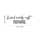 Vinyl Wall Art Decal - Kind Words Cost Nothing - Modern Fun Inspirational Lovely Quote Sticker For Bedroom Closet Living Room Playroom Office School Classroom Decor 4