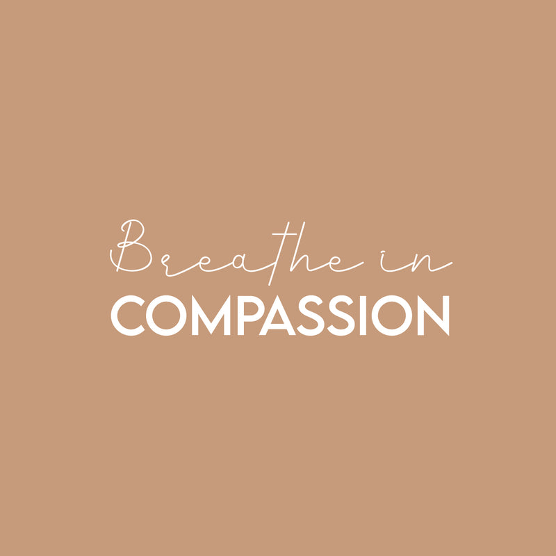 Vinyl Wall Art Decal - Breathe In Compassion - 10" x 30" - Trendy Inspiring Fun Positive Quote Sticker For Home Workout Room Office Gym Yoga Fitness Center Dance Studio Decor 1