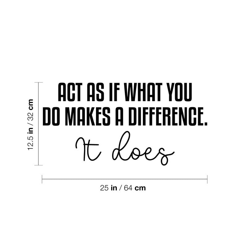 Vinyl Wall Art Decal - Act As If What You Do Makes A Difference. It Does - 12. Modern Inspiring Good Vibes Quote Sticker For Bedroom Closet School Office Coffee Shop Decor 4