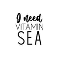 Vinyl Wall Art Decal - I Need Vitamin Sea - Trendy Inspirational Summer Vacation Quote Sticker For Home Office Bedroom Kids Room Living Room Store Decor 1
