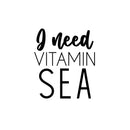 Vinyl Wall Art Decal - I Need Vitamin Sea - 17" x 15" - Trendy Inspirational Positive Summer Quote Sticker For Home Office Bedroom Kids Room Living Room Store Decor 1