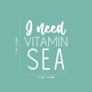 Vinyl Wall Art Decal - I Need Vitamin Sea - 17" x 15" - Trendy Inspirational Positive Summer Quote Sticker For Home Office Bedroom Kids Room Living Room Store Decor 4