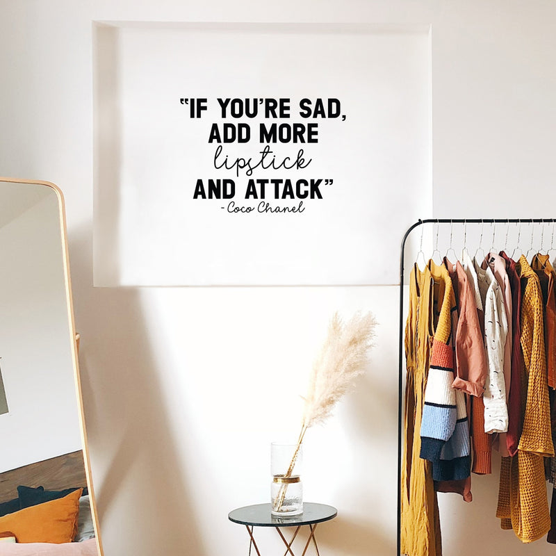 Vinyl Wall Art Decal - If You're Sad Add More Lipstick And Attack - 15" x 22" - Trendy Inspirational Breakup Quote Sticker for Home Office Store Bedroom Mirror Closet Decor 2