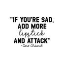 Vinyl Wall Art Decal - If You're Sad Add More Lipstick And Attack - Trendy Inspirational Breakup Quote Sticker for Home Office Store Bedroom Mirror Closet Decor 1