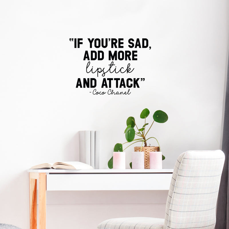 Vinyl Wall Art Decal - If You're Sad Add More Lipstick And Attack - 15" x 22" - Trendy Inspirational Breakup Quote Sticker for Home Office Store Bedroom Mirror Closet Decor 3