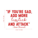 Vinyl Wall Art Decal - If You're Sad Add More Lipstick And Attack - 15" x 22" - Trendy Inspirational Breakup Quote Sticker for Home Office Store Bedroom Mirror Closet Decor 4