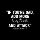 Vinyl Wall Art Decal - If You're Sad Add More Lipstick And Attack - 15" x 22" - Trendy Inspirational Breakup Quote Sticker for Home Office Store Bedroom Mirror Closet Decor 1