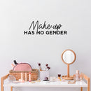 Vinyl Wall Art Decal - Make Up Has No Gender - 8" x 25" - Trendy Gender Neutral LGBTQ Quote Sticker For Home Bedroom Living Room Work Office Equality Non-Binary Store Decor 3