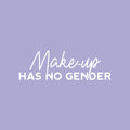 Vinyl Wall Art Decal - Make Up Has No Gender - 8" x 25" - Trendy Gender Neutral LGBTQ Quote Sticker For Home Bedroom Living Room Work Office Equality Non-Binary Store Decor 1