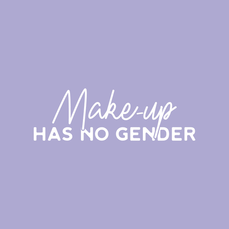 Vinyl Wall Art Decal - Make Up Has No Gender - 8" x 25" - Trendy Gender Neutral LGBTQ Quote Sticker For Home Bedroom Living Room Work Office Equality Non-Binary Store Decor 1