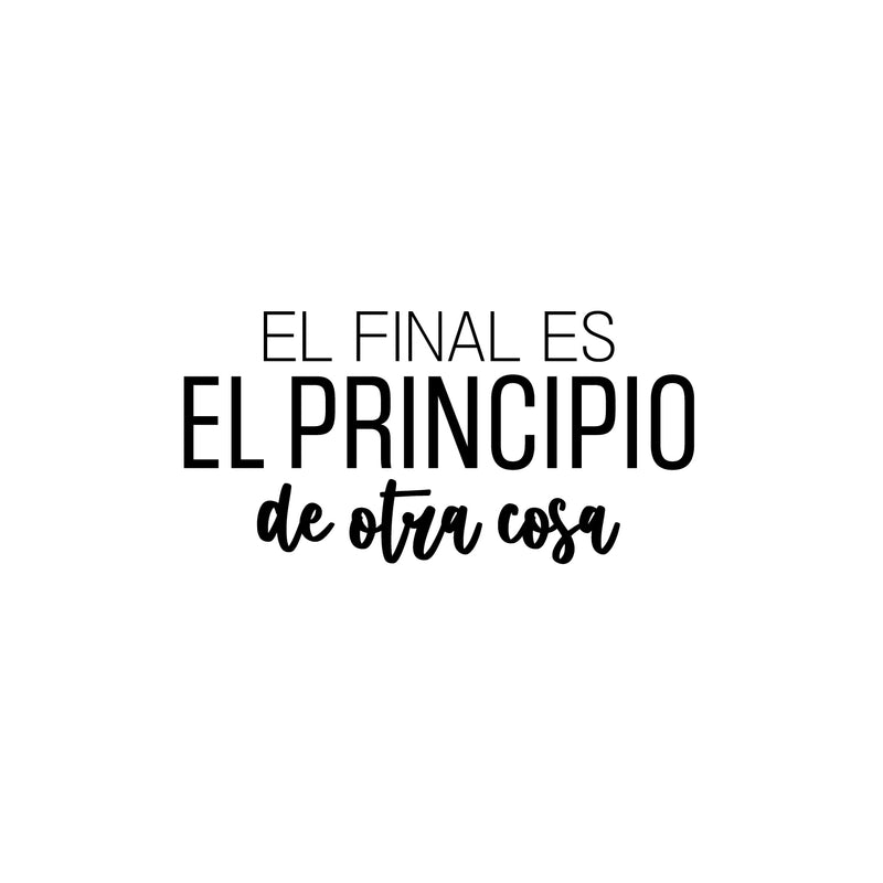 Vinyl Wall Art Decal - El Final Es El Principio De Otra Cosa / The End Is The Beginning Of Another Thing - 12.Positive Spanish Quote Sticker For Home School Office Decor 1