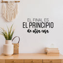 Vinyl Wall Art Decal - El Final Es El Principio De Otra Cosa / The End Is The Beginning Of Another Thing - 12.5" x 25"- Positive Spanish Quote Sticker For Home School Office Decor 3