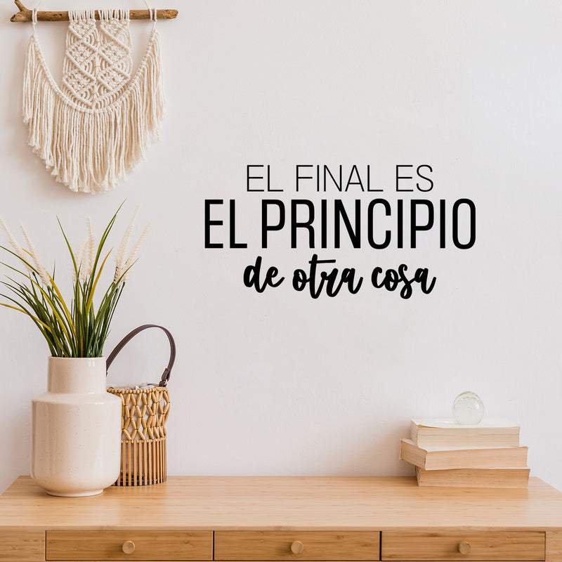 Vinyl Wall Art Decal - El Final Es El Principio De Otra Cosa / The End Is The Beginning Of Another Thing - 12.Positive Spanish Quote Sticker For Home School Office Decor 3