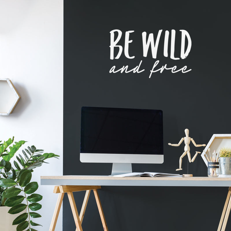 Vinyl Wall Art Decal - Be Wild And Free - 15" x 25" - Trendy Inspiring Positive Lifestyle Quote Sticker For Home Bedroom Closet Living Room Office School Coffee Shop Decor 3