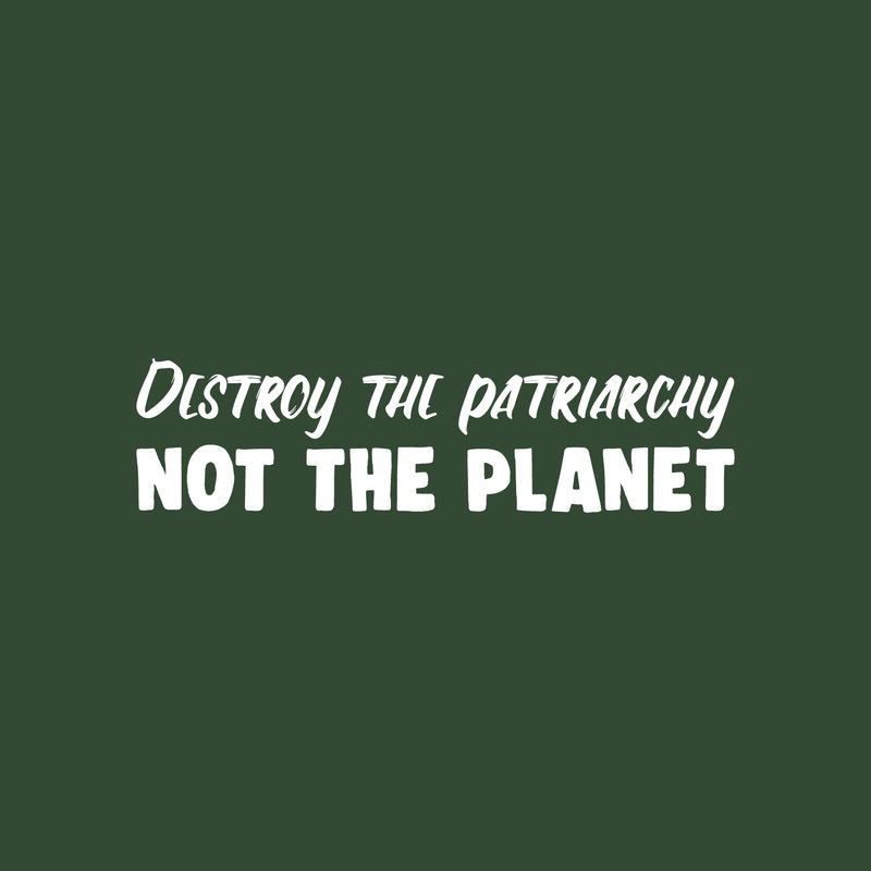 Vinyl Wall Art Decal - Destroy The Patriarchy Not The Planet - 6.5" x 25" - Trendy Inspirational Feminism Quote Sticker For Woman Home Bedroom Work Office Living Room Store Decor 1