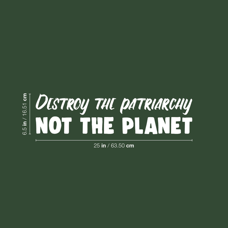 Vinyl Wall Art Decal - Destroy The Patriarchy Not The Planet - 6.5" x 25" - Trendy Inspirational Feminism Quote Sticker For Woman Home Bedroom Work Office Living Room Store Decor 4